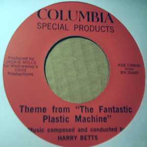 HARRY BETTS THEME FROM THE FANTASTIC PLASTIC MACHINE / STRAIGHT AHEAD